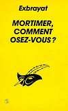 Couverture Mortimer !... Comment osez-vous ? Librairie des Champs-Elyses - Le Masque