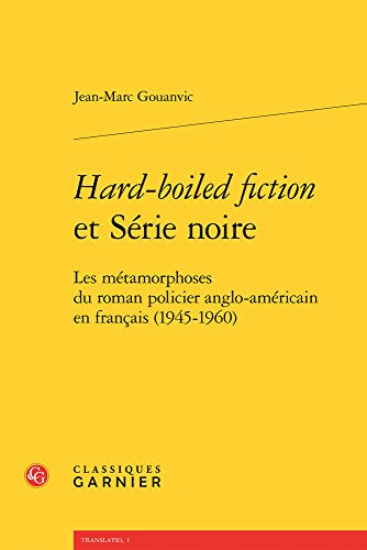 Couverture Hard-boiled fiction et Srie Noire Editions Classiques Garnier