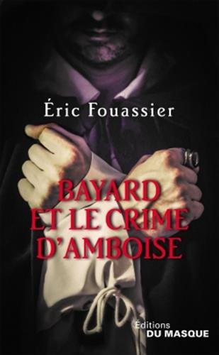 Couverture Bayard et le crime d'Amboise Librairie des Champs-Elyses - Le Masque