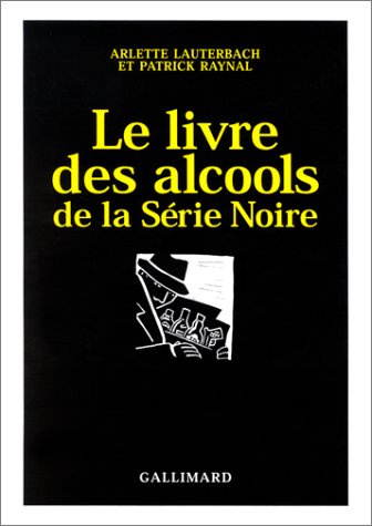 Couverture Le Livre des alcools de la Srie Noire Gallimard