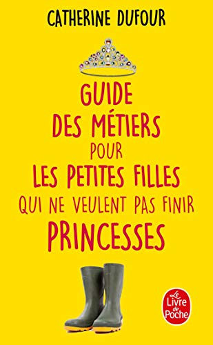 Couverture Guide des mtiers pour les petites filles qui ne veulent pas finir princesses