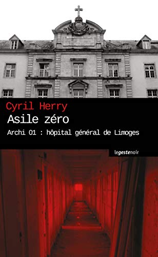Couverture Asile Zro - Archi 01 : Hpital General de Limoges La Geste