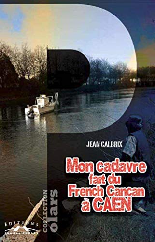 Couverture Mon cadavre fait du French Cancan  Caen