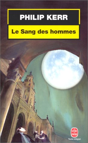 Philip Kerr - Le Sang des hommes