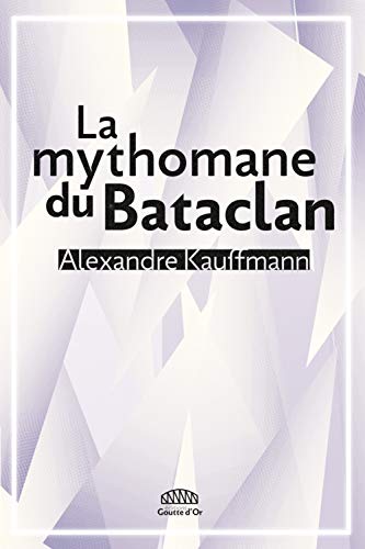 Couverture La Mythomane du Bataclan GOUTTE DOR