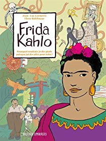 Couverture Frida Kahlo : Pourquoi voudrais-je des pieds puisque j'ai des ailes pour voler ? 