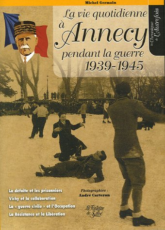 Couverture La Vie quotidienne  Annecy pendant la Guerre 1939-1945 