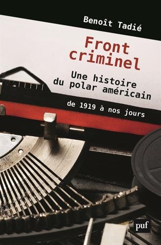 Couverture Front criminel : Une histoire du Polar amricain de 1919  nos jours Presses Universitaires de France - PUF