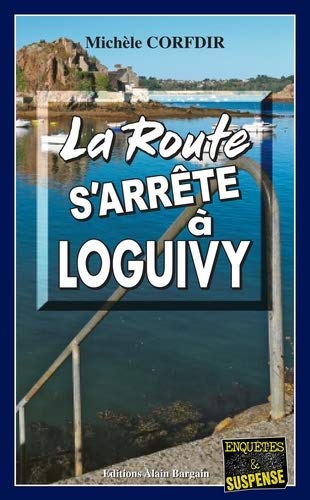 Couverture La route sarrte  Loguivy Editions Alain Bargain
