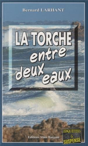 Couverture La Torche entre deux eaux Editions Alain Bargain