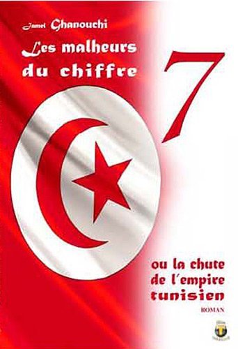 Couverture Les malheurs du chiffre sept ou la chute de l'empire tunisien
