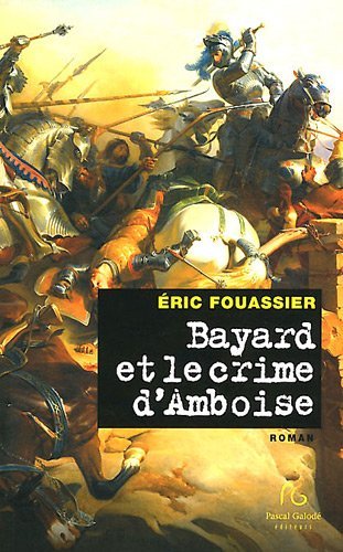 Couverture Bayard et le crime d'Amboise Pascal Galod Editions