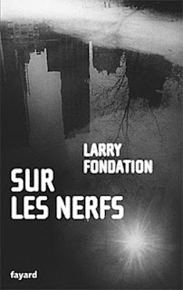 http://polars.pourpres.net/img/uploads/sur_les_nerfs_larry_fondation_fayard.jpg