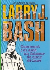Larry J. Bash - Comment j'ai aidé un faiseur de clair de lune - T6 (1981) 0325220