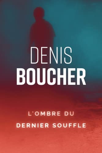 Couverture L'Ombre du dernier souffle  Denis Boucher