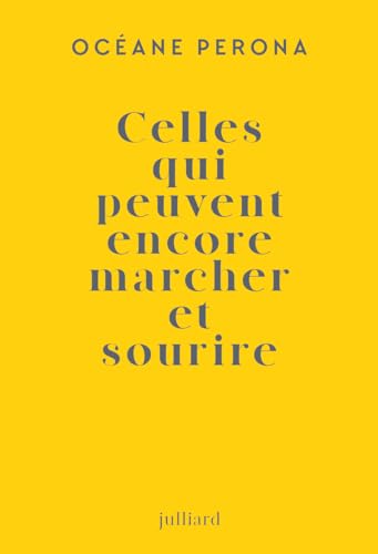 Couverture Celles qui peuvent encore marcher et sourire Julliard