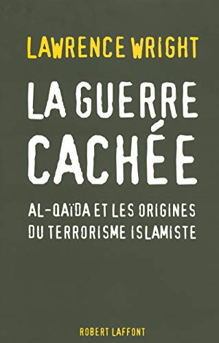 Couverture La Guerre cache : Al-Qada et les origines du terrorisme islamiste Robert Laffont