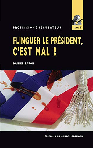 Couverture Flinguer le prsident, c'est mal ! Andre Odemard