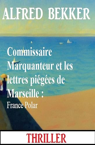 Couverture Commissaire Marquanteur et les lettres piges de Marseille