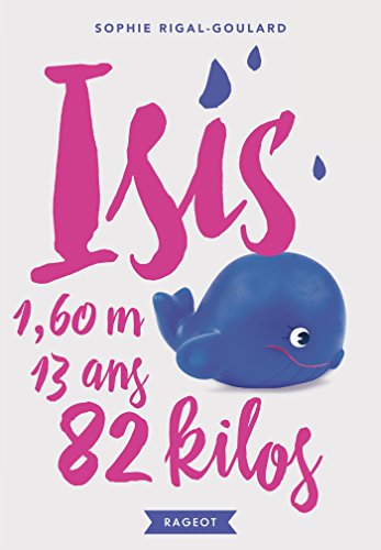 Couverture Isis, 13 ans, 1,60 m, 82 kilos