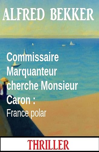 Couverture Commissaire Marquanteur cherche Monsieur Caron