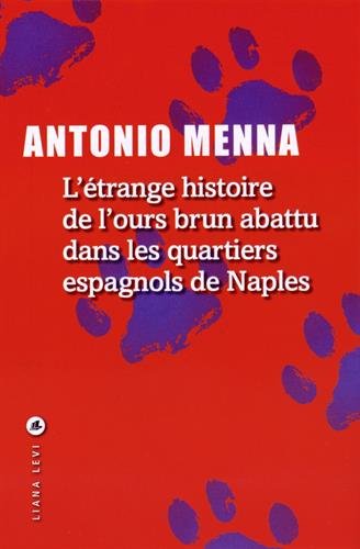 Couverture L'trange histoire de l'ours brun abattu dans les quartiers espagnols de Naples Liana Levi