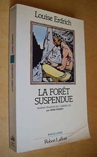 Couverture La Fort suspendue Robert Laffont