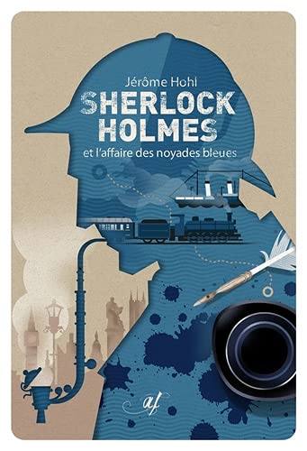 Couverture Sherlock Holmes et l'affaire des noyades  bleues ASTRID FRANCHET