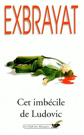 Couverture Cet imbcile de Ludovic Librairie des Champs-Elyses - Le Masque