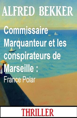 Couverture Commissaire Marquanteur et les conspirateurs de Marseille