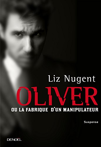 Couverture « Oliver ou la fabrique d'un manipulateur »
