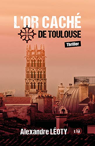 Couverture L'Or cach de Toulouse Les ditions du 38