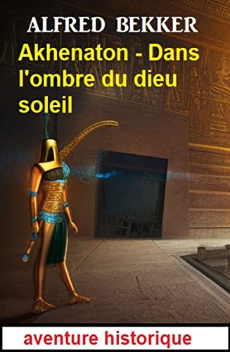 Couverture Akhenaton : Dans l'ombre du dieu soleil