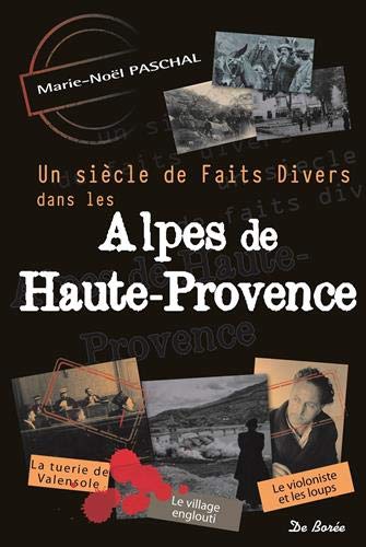 Couverture Un Sicle de faits divers dans les Alpes-de- Haute- Provence Editions De Bore
