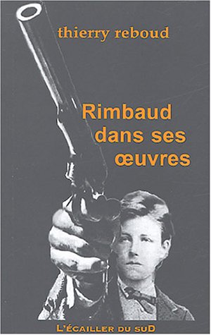 Couverture Rimbaud dans ses oeuvres L'Ecailler du Sud