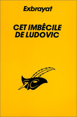Couverture Cet imbcile de Ludovic Librairie des Champs-Elyses - Le Masque
