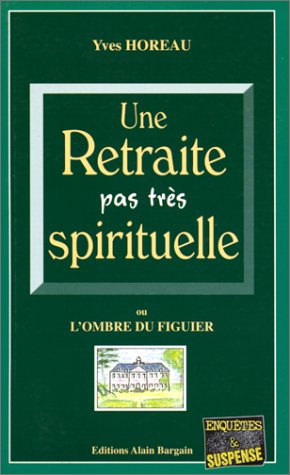 Couverture Une Retraite pas trs spirituelle Editions Alain Bargain