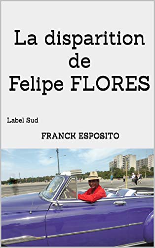 Couverture La Disparition de Felipe Flores
