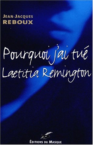 Couverture Pourquoi j'ai tu Laetitia Remington Librairie des Champs-Elyses - Le Masque