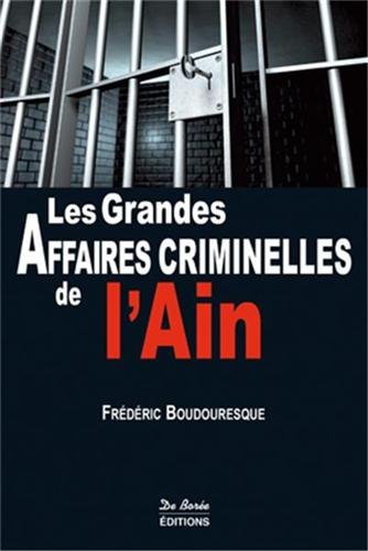 Couverture Les Grandes Affaires Criminelles de l'Ain Editions De Bore