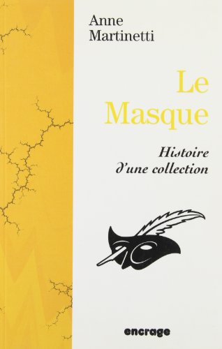 Couverture Le Masque. Histoire d'une collection Encrage Editions