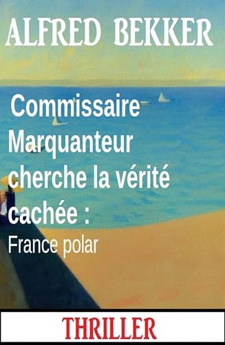 Couverture Commissaire Marquanteur cherche la vrit cache