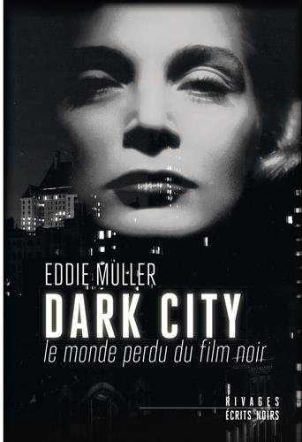 Couverture Dark city : le monde perdu du film noir