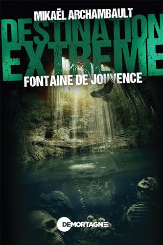 Couverture Destination extrme - Fontaine de Jouvence