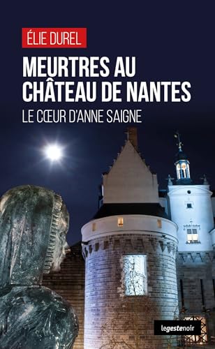 Couverture Meurtres au chteau de Nantes - Le coeur d'Anne saigne