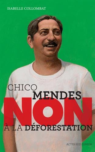Couverture Chico Mendes : ''Non  la dforestation''