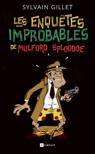 Couverture Les Enqutes Improbables de Mulford Sploodge