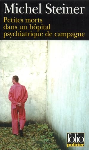 Couverture Petites morts dans un hpital psychiatrique de campagne Folio