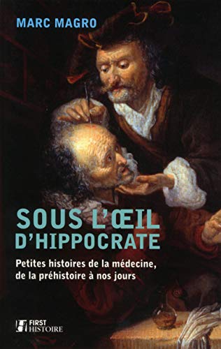 Couverture Sous l'il d'Hippocrate : Petites histoires de la mdecine, de la prhistoire  nos jours