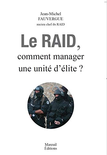 Couverture Le RAID, comment manager une unit d'lite ?  Mareuil Editions